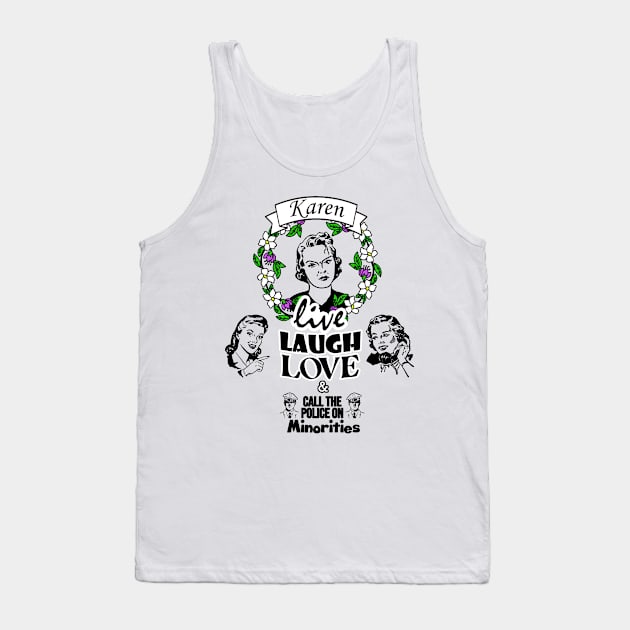 Karen: Live Laugh Love Tank Top by Meat Beat